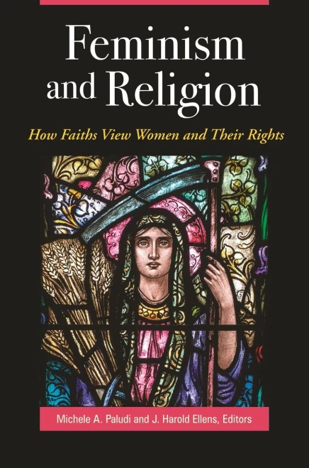 Feminism And Religion: How Faiths View Women And Their Rights (Women'S Psychology)