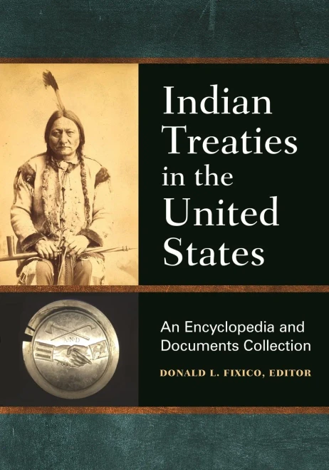 Indian Treaties In The United States: An Encyclopedia And Documents Collection