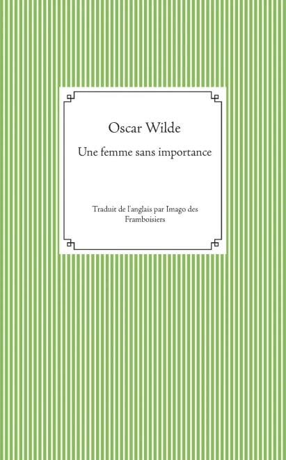 Une femme sans importance: Traduit de l'anglais par Imago des Framboisiers (French Edition)