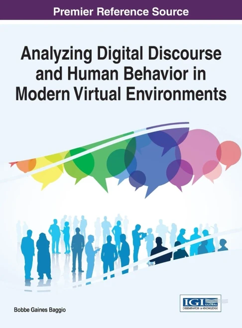 Analyzing Digital Discourse And Human Behavior In Modern Virtual Environments (Advances In Human And Social Aspects Of Technology)