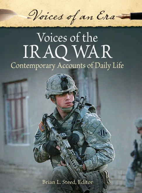 Voices Of The Iraq War: Contemporary Accounts Of Daily Life (Voices Of An Era)