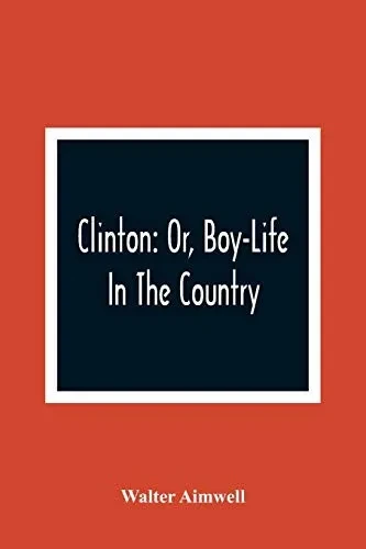 Clinton: Or, Boy-Life In The Country