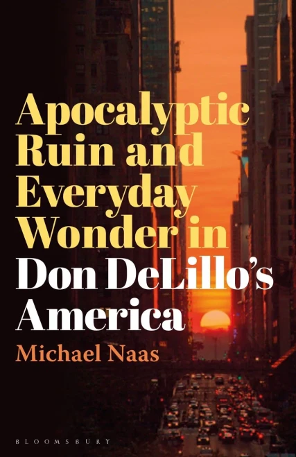 Apocalyptic Ruin And Everyday Wonder In Don DelilloS America
