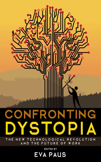Confronting Dystopia: The New Technological Revolution And The Future Of Work