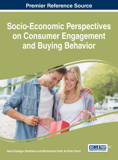 Socio-Economic Perspectives On Consumer Engagement And Buying Behavior (Advances In Marketing, Customer Relationship Management, And E-Services)