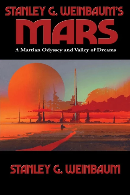 Stanley G. Weinbaum's Mars: A Martian Odyssey and Valley of Dreams - Paperback