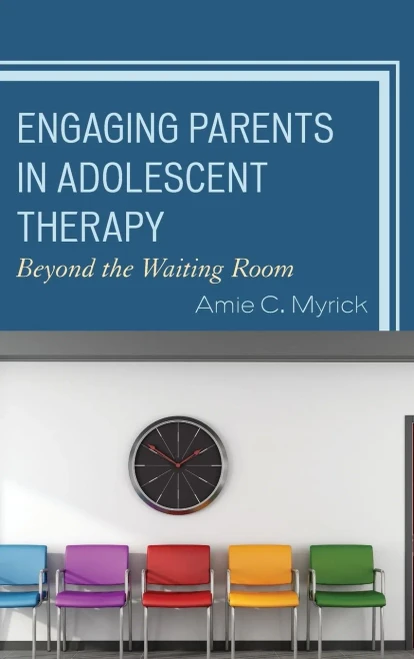 Engaging Parents In Adolescent Therapy: Beyond The Waiting Room