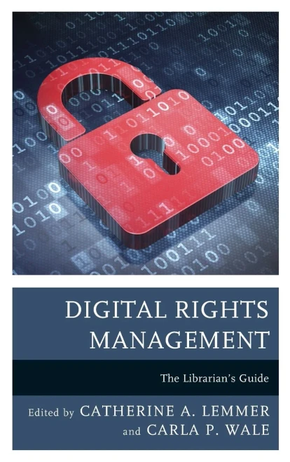 Digital Rights Management: The Librarian'S Guide (Medical Library Association Books Series)