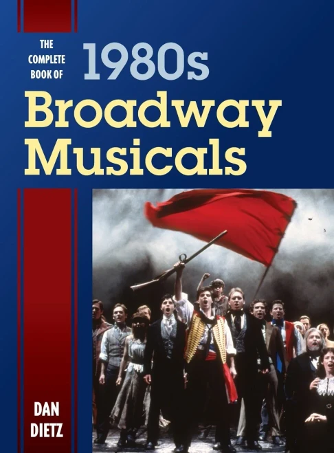 The Complete Book Of 1980S Broadway Musicals