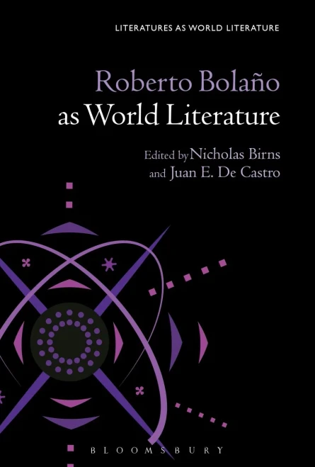 Roberto Bolaño As World Literature (Literatures As World Literature)