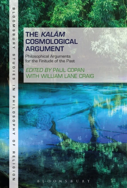The Kalam Cosmological Argument, Volume 1: Philosophical Arguments For The Finitude Of The Past (Bloomsbury Studies In Philosophy Of Religion, 1)