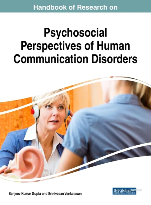 Handbook Of Research On Psychosocial Perspectives Of Human Communication Disorders (Advances In Psychology, Mental Health, And Behavioral Studies)