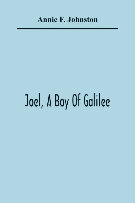 Joel, A Boy Of Galilee