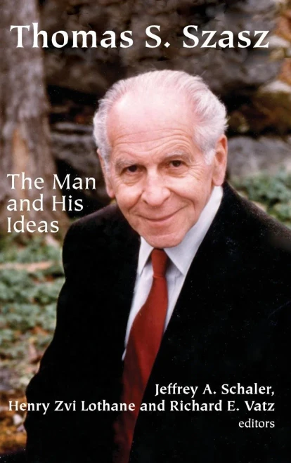 Thomas S. Szasz: The Man And His Ideas