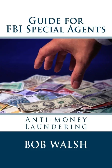 Guide For Fbi Special Agents: Anti-Money Laundering (Guides For Fbi Special Agents) (Volume 1)