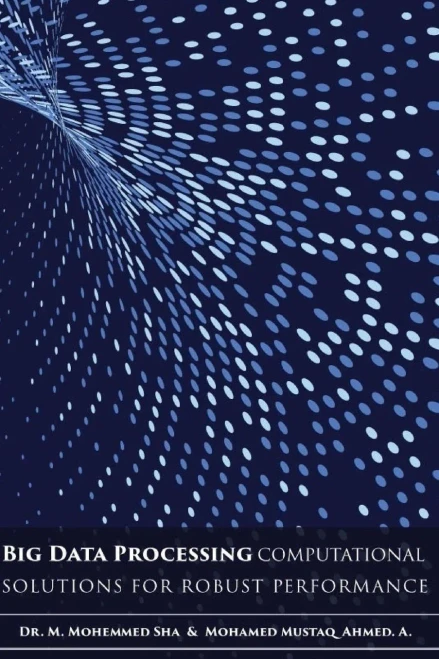 Big Data Processing - Computational Solutions For Robust Performance: Big Data Processing