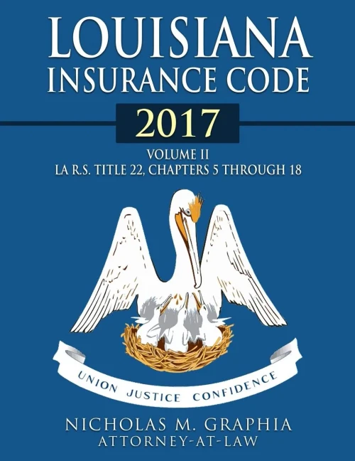 Louisiana Insurance Code 2017, Volume Ii: La R.S. Title 22, Chapters 5 Through 18 (Codes Of Louisiana)