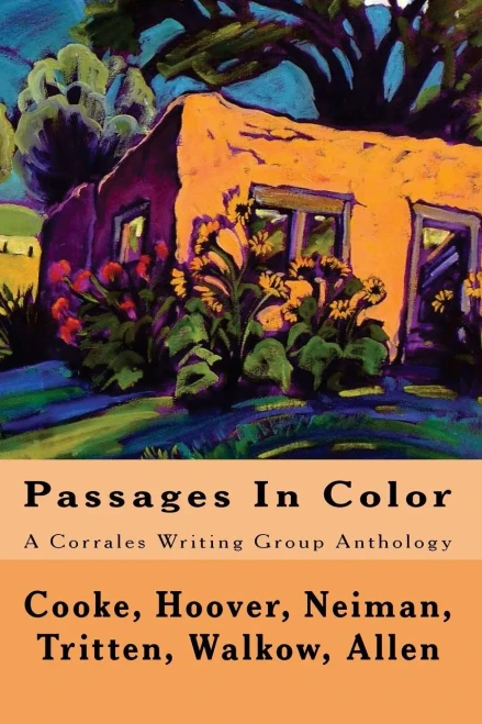 Passages In Color: A Corrales Writing Group Anthology