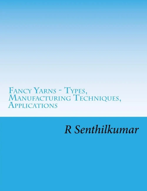 Fancy Yarn - Types, Manufacturing Techniques, Applications