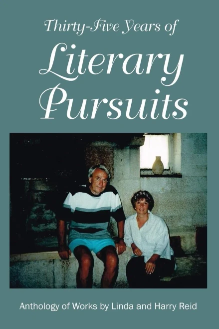 Thirty-Five Years Of Literary Pursuits: An Anthology Of Works By Harry And Linda Reid