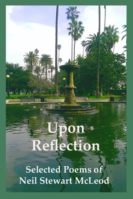 Upon Reflection: Selected Poems Of Neil Stewart Mcleod (Poems By Neil Stewart Mcleod)
