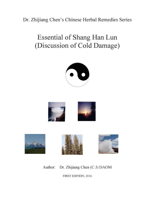 Essential Of Shang Han Lun - Dr. Zhijiang Chen'S Chinese Herbal Remedies Series: Twenty Major Content: Yin And Yang, Internal And External, Excess Or ... Condition, Treatable And Non-Treatable.
