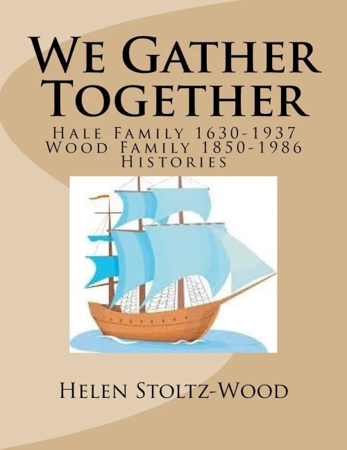 We Gather Together: Hale And Wood Family Histories