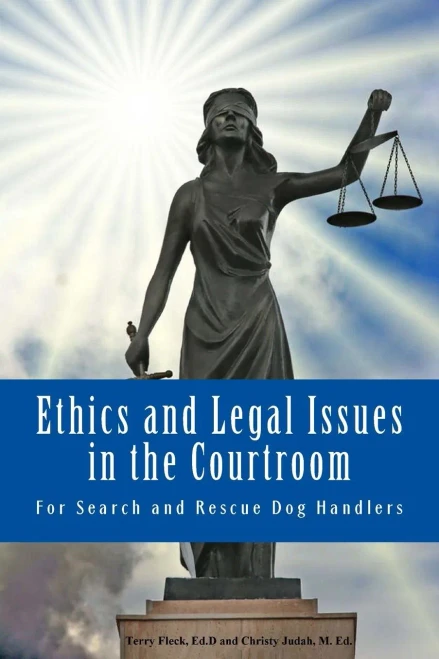 Ethics And Legal Issues In The Courtroom: For Search And Rescue Dog Handlers