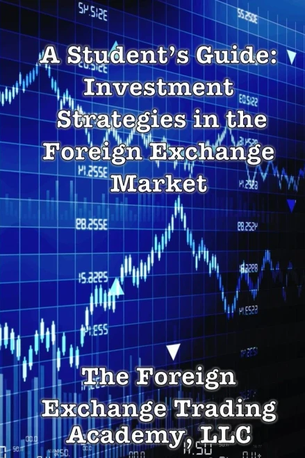 A Student'S Guide: Investment Strategies In The Foreign Exchange Market