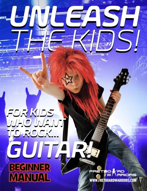 Unleash The Kids!: For Kids That Want To Rock... Guitar!