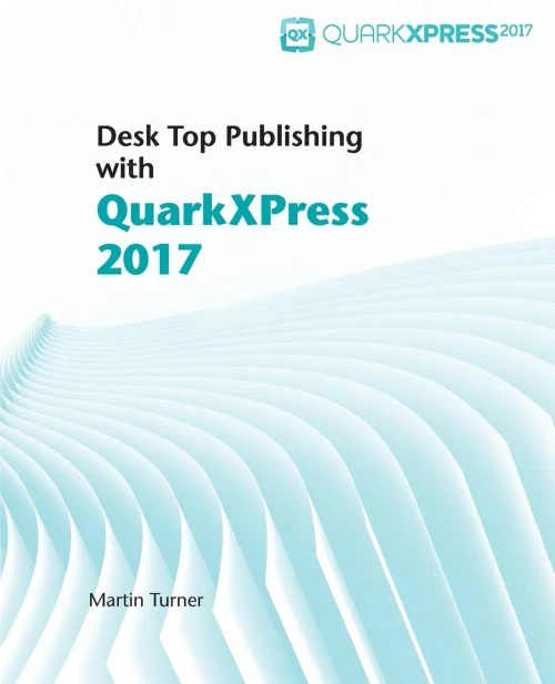 Desk Top Publishing With Quarkxpress 2017