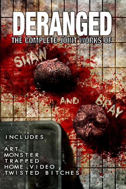 Deranged: The Complete Joint Works Of Shaw And Bray.