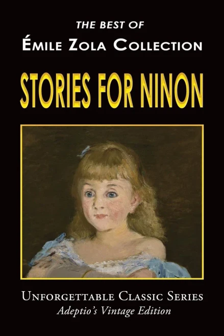 Émile Zola Collection - Stories For Ninon (Unforgettable Classic Series)
