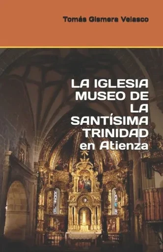 La Iglesia Museo De La Santísima Trinidad En Atienza (Spanish Edition)