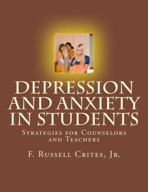 Depression And Anxiety In Students: Strategies For Counselors And Teachers