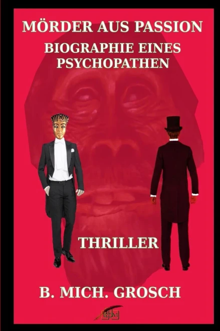 Mörder Aus Passion: Biographie Eines Psychopathen (German Edition)