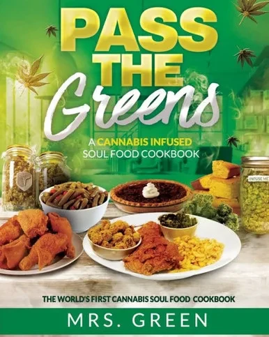 Pass The Greens: A Cannabis Infused Soul Food Cookbook