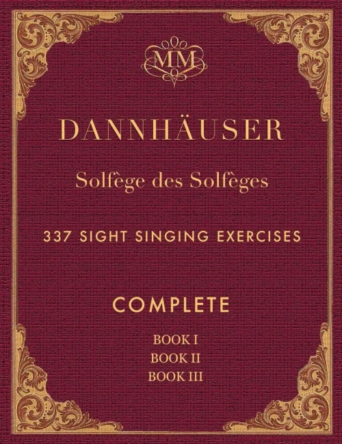 Solfège Des Solfèges, Complete, Book I, Book Ii And Book Iii: 337 Sight Singing Exercises