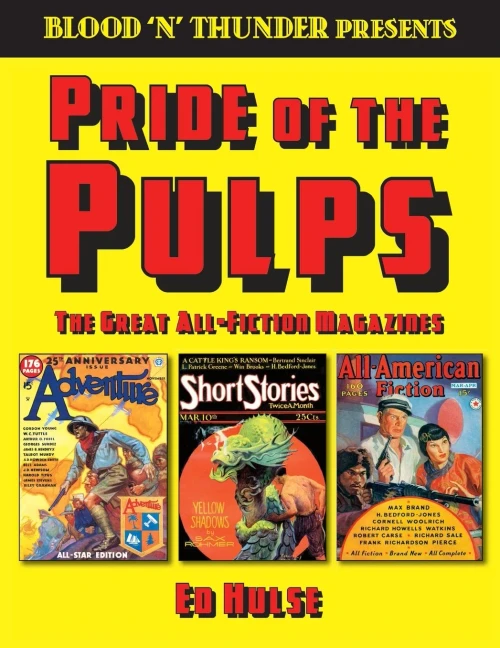 Blood 'N' Thunder Presents: Pride Of The Pulps: The Great All-Fiction Magazines (Volume 1)