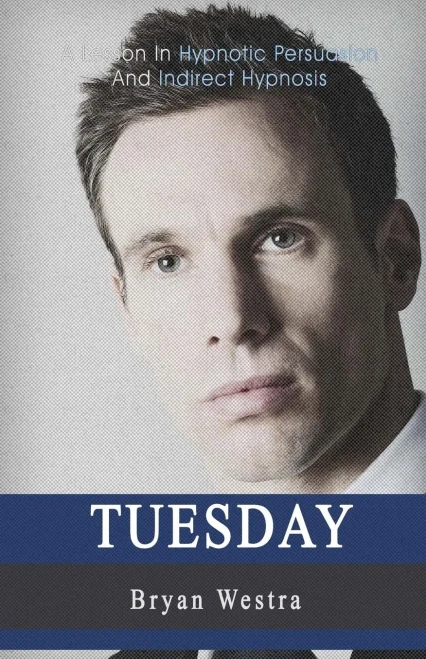 Tuesday: A Lesson In Hypnotic Persuasion And Indirect Hypnosis