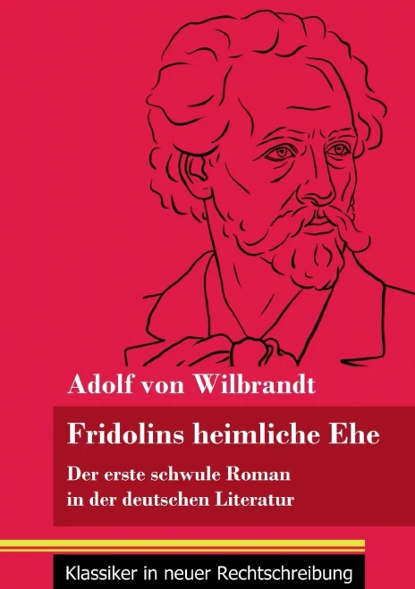 Fridolins heimliche Ehe: Der erste schwule Roman in der deutschen Literatur (Band 70, Klassiker in neuer Rechtschreibung) (German Edition) - Paperback