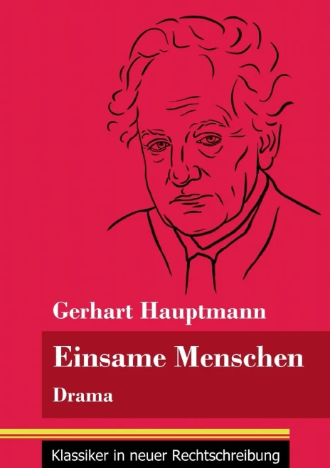 Einsame Menschen: Drama (Band 118, Klassiker in neuer Rechtschreibung) (German Edition) - Paperback
