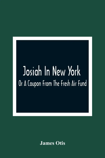 Josiah In New York; Or A Coupon From The Fresh Air Fund