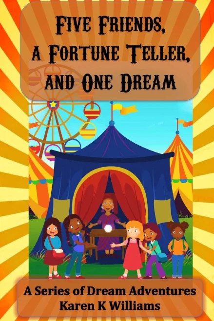 Five Friends A Fortune Teller And One Dream (A Series Of Dream Adventures)
