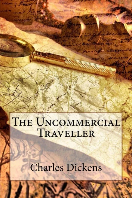 The Uncommercial Traveller Charles Dickens