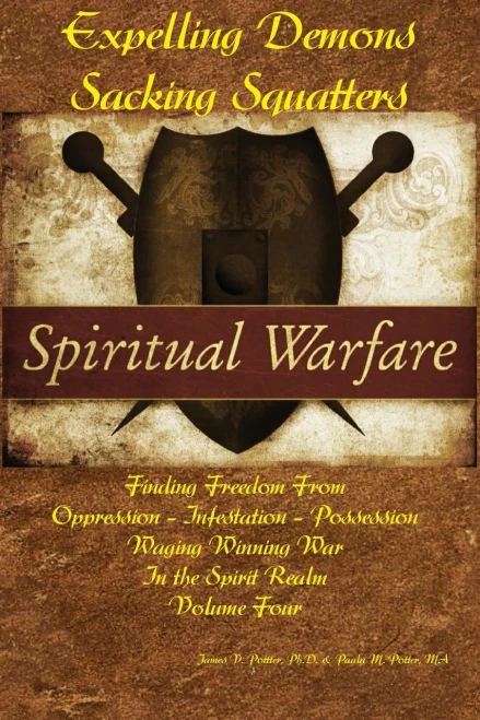Expelling Demons & Sacking Squatters: Finding Freedom From Oppression - Infestation - Possession (Waging Winning War In The Spirit Realm)