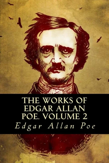 The Works Of Edgar Allan Poe. Volume 2