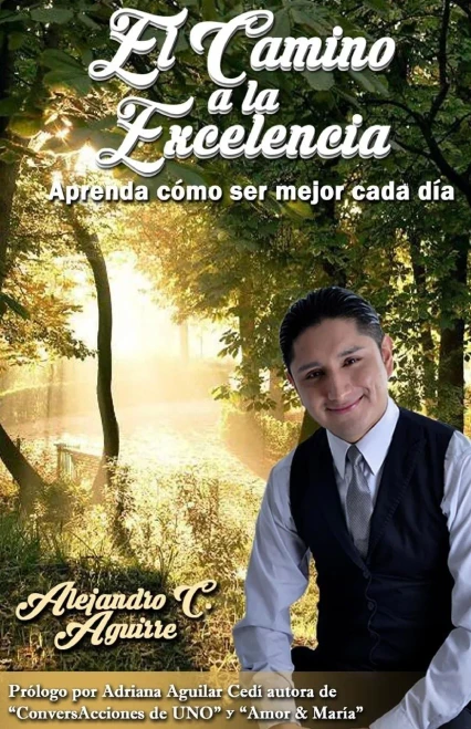 El Camino A La Excelencia: Aprenda Como Ser Mejor Cada Dia (1) (Spanish Edition)