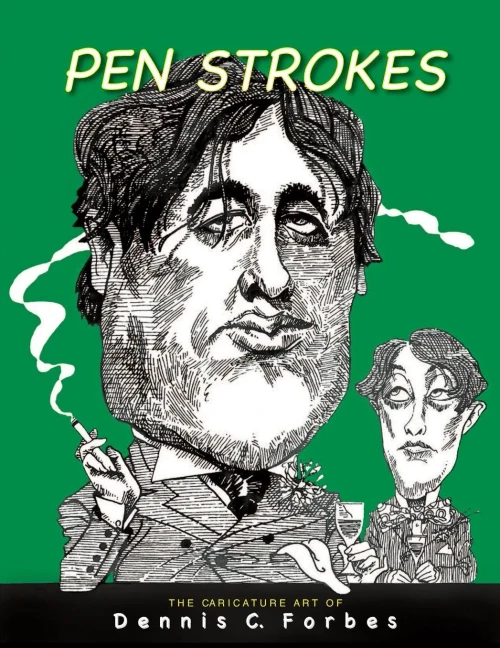 Pen Strokes: The Caricature Art Of Dennis C.Forbes