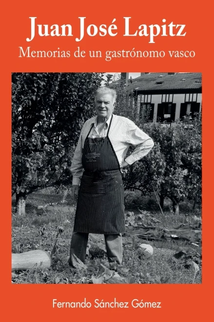 Juan José Lapitz, Memorias De Un Gastrónomo Vasco (Spanish Edition)